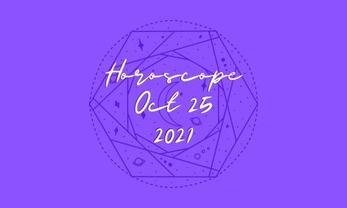 TODAY HOROSCOPE FOR 25TH OCTOBER 2021 - starzspeak