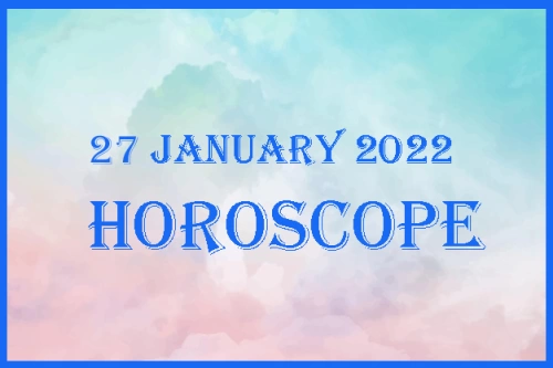 Today Horoscope For 27th January 2022