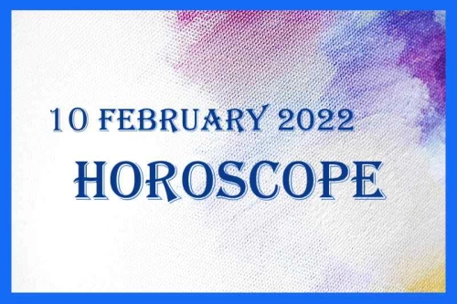Today Horoscope for 10th February 2022
