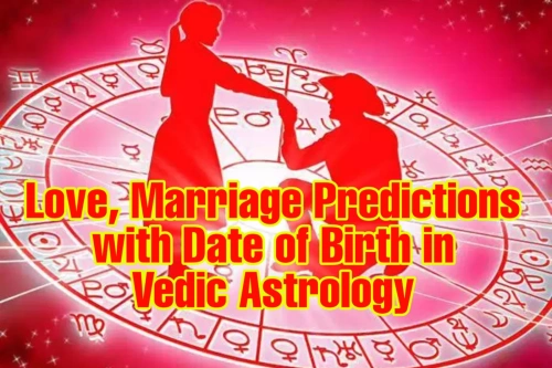 Love Marriage Predictions by Date of Birth and Numerology