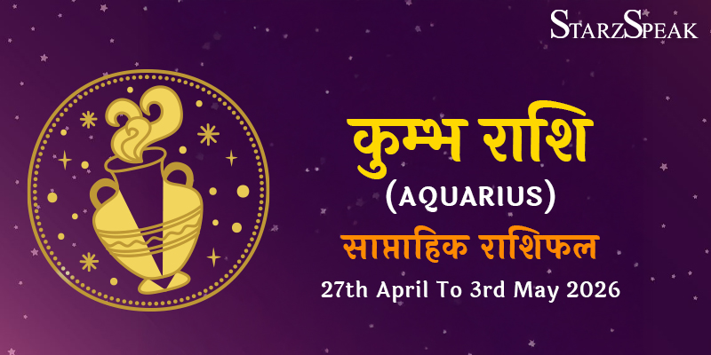 kumbh rashi 27th weekly horoscope