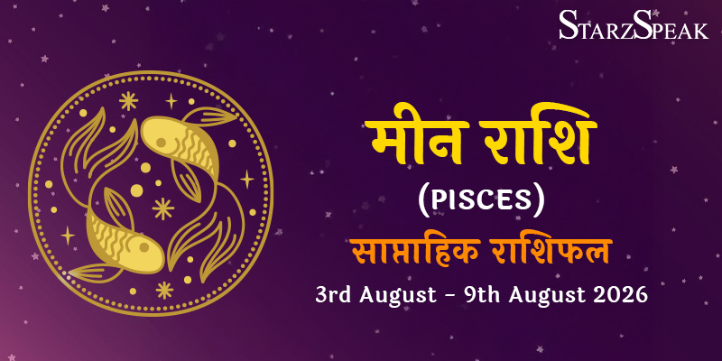 meen weekly horoscope 03-09 august 2026