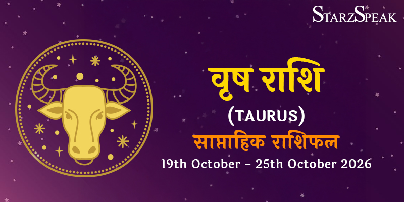 vrishabh rashi weekly horoscope 19th-25th october 2026